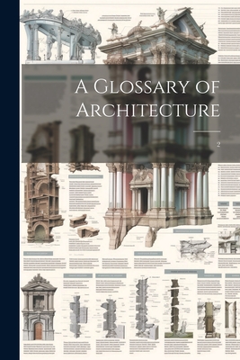 A Glossary of Architecture: 2 By Anonymous Cover Image