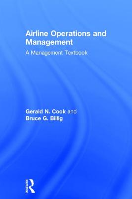 Airline Operations and Management: A Management Textbook By Gerald N. Cook, Bruce Billig Cover Image