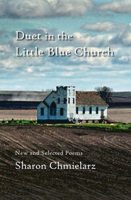 Duet in the Little Blue Church: New and Selected Poems By Sharon Chmielarz Cover Image