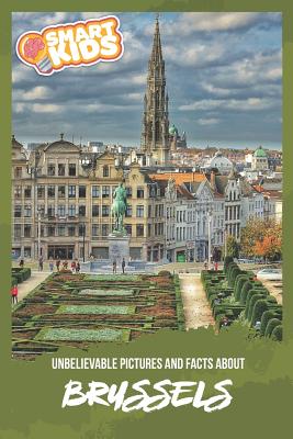 Unbelievable Pictures and Facts About Brussels By Olivia Greenwood Cover Image