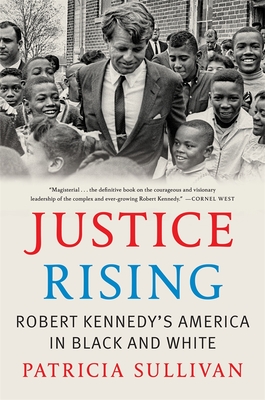 Justice Rising: Robert Kennedy's America in Black and White Cover Image