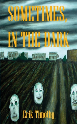 Sometimes, In The Dark By Erik T. Cleland Cover Image
