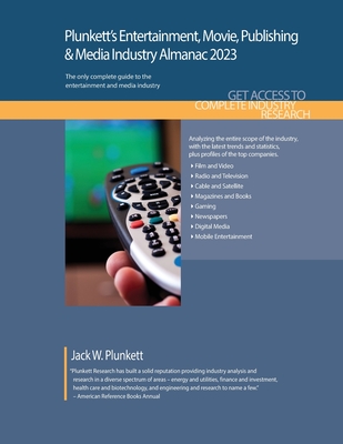 Plunkett's Entertainment, Movie, Publishing & Media Industry Almanac 2023: Entertainment, Movie, Publishing & Media Industry Market Research, Statisti By Jack W. Plunkett Cover Image