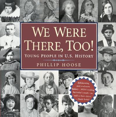 We Were There, Too!: Young People in U.S. History (National Book Award Finalist)