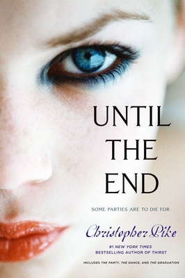 Until the End: The Party; The Dance; The Graduation By Christopher Pike Cover Image