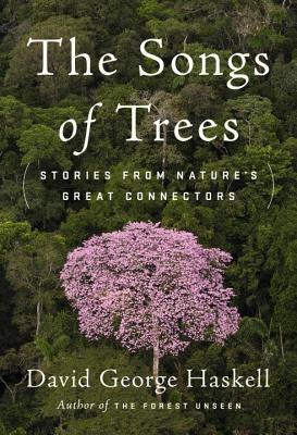 The Songs of Trees: Stories from Nature's Great Connectors Cover Image