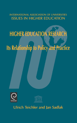 Higher Education Research: Its Relationship to Policy and Practice (Issues in Higher Education #15) By Ulrich Teichler (Editor), Jan Sadlak (Editor) Cover Image