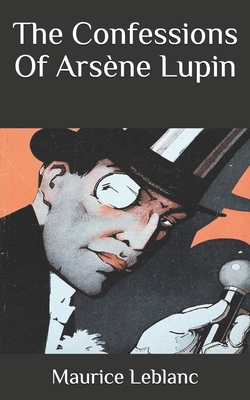 The Confessions Of Ars ène Lupin