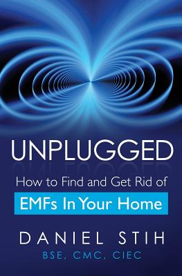 Unplugged: How to Find and Get Rid of EMFs in Your Home By Daniel Stih Cover Image