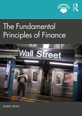 The Fundamental Principles of Finance By Robert Irons Cover Image