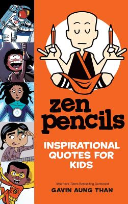 Zen Pencils--Inspirational Quotes for Kids By Gavin Aung Than Cover Image