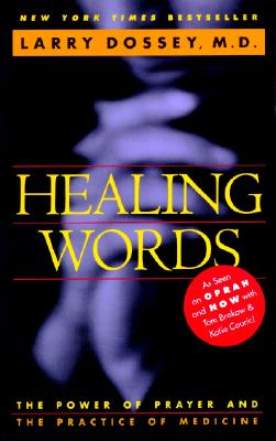 Healing Words: The Power of Prayer and the Practice of Medicine By Larry Dossey Cover Image