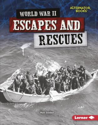 World War II Escapes and Rescues (Heroes of World War II (Alternator Books (R) ))