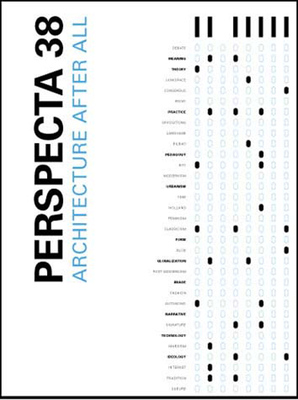 Perspecta 38 Architecture After All: The Yale Architectural Journal