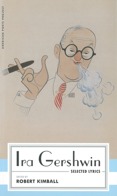 Ira Gershwin: Selected Lyrics: (American Poets Project #29) Cover Image