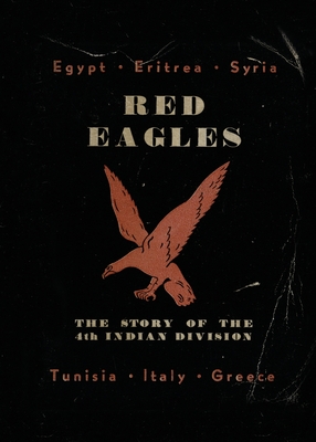 Red Eagles: The Story of the 4th Indian Division By Divisional History Cover Image