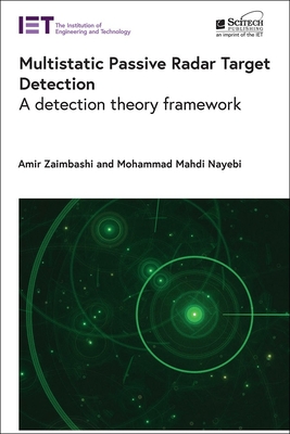 Multistatic Passive Radar Target Detection: A Detection Theory Framework By Amir Zaimbashi, Mohammad Mahdi Nayebi Cover Image