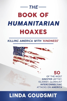 The Book of Humanitarian Hoaxes: Killing America with 'Kindness' Cover Image