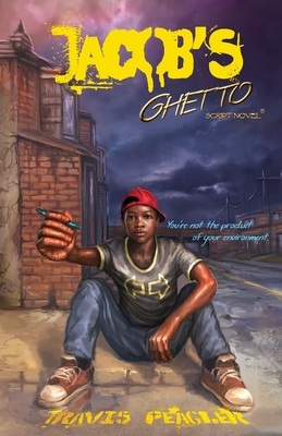Jacob's Ghetto: You're not the product of your environment By Travis Peagler Cover Image