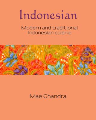 Indonesian: modern and traditional Indonesian cuisine (Silk #6) Cover Image