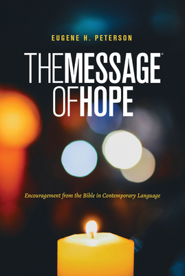 The Message of Hope (Softcover): Encouragement from the Bible in Contemporary Language By Eugene H. Peterson (Translator) Cover Image