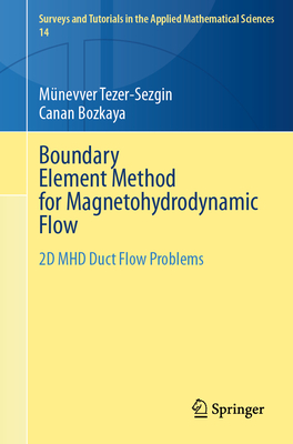 Boundary Element Method for Magnetohydrodynamic Flow: 2D Mhd Duct Flow Problems (Surveys and Tutorials in the Applied Mathematical Sciences #14)
