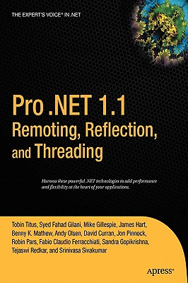 Pro .Net 1.1 Remoting, Reflection, and Threading (Expert's Voice) Cover Image