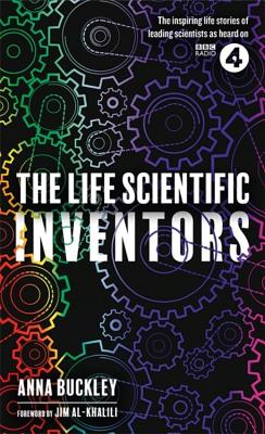 The Life Scientific: Inventors By Anna Buckley Cover Image