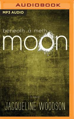 Beneath a Meth Moon: An Elegy By Jacqueline Woodson, Cassandra Campbell (Read by) Cover Image