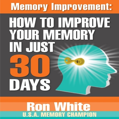 Memory Improvement: How to Improve Your Memory in Just 30 Days Cover Image