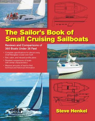 The Sailor's Book of Small Cruising Sailboats: Reviews and Comparisons of 360 Boats Under 26 Feet By Steve Henkel Cover Image