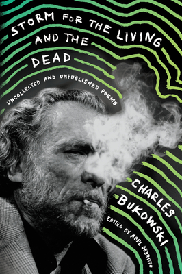 Storm for the Living and the Dead: Uncollected and Unpublished Poems By Charles Bukowski Cover Image