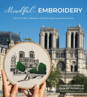Mindful Embroidery: Stitch Your Way to Relaxation with Charming European Street Scenes By Charles Henry, Elin Petronella Cover Image