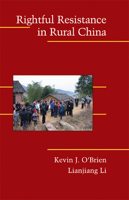 Rightful Resistance in Rural China (Cambridge Studies in Contentious Politics)