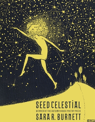 Seed Celestial (Autumn House Poetry Prize) By Sara R. Burnett Cover Image
