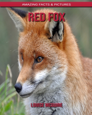Red Fox: Amazing Facts & Pictures Cover Image