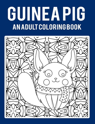 Guinea Pig Coloring Book for Adults: An Adult Coloring Pages with