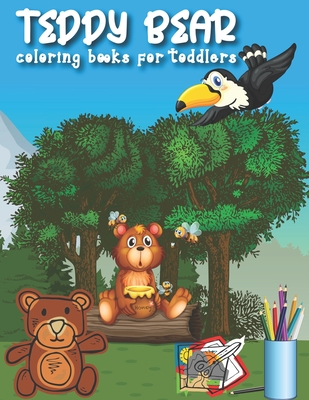 Teddy Bear Coloring Books For Toddlers: Gift Teddy Bear Coloring Book Kids Ages 2-4 Coloring Book with Fun, Easy and Relaxing Coloring Pages Cover Image