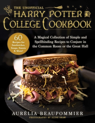 The Unofficial Harry Potter College Cookbook: A Magical Collection of Simple and Spellbinding Recipes to Conjure in the Common Room or the Great Hall Cover Image