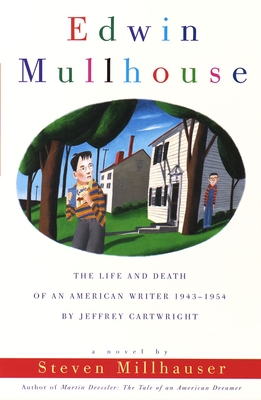 Edwin Mullhouse: The Life and Death of an American Writer 1943-1954 by Jeffrey Cartwright (Vintage Contemporaries)