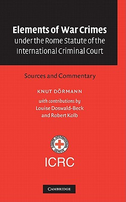 Elements of War Crimes Under the Rome Statute of the International Criminal Court: Sources and Commentary Cover Image