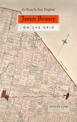 James Reaney on the Grid By Stan Dragland Cover Image
