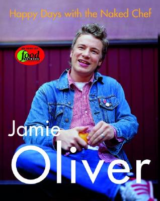 Happy Days with the Naked Chef By Jamie Oliver Cover Image