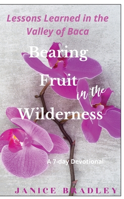 Bearing Fruit in the Wilderness: Lessons Learned in the Valley of Baca Cover Image
