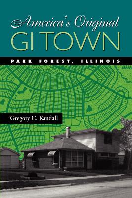 America's Original GI Town: Park Forest, Illinois (Creating the North American Landscape)