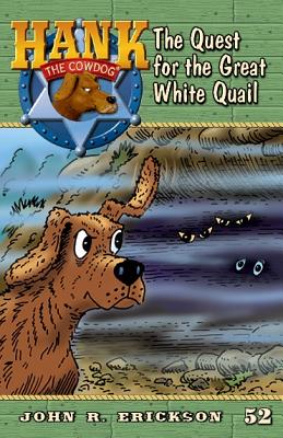 The Quest for the Great White Quail (Hank the Cowdog #52) By John R. Erickson, Gerald L. Holmes (Illustrator) Cover Image