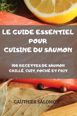 Le Guide Essentiel Pour Cuisine Du Saumon Cover Image
