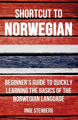 Shortcut to Norwegian: Beginner's Guide to Quickly Learning the Basics of the Norwegian Language By Inge Stenberg Cover Image
