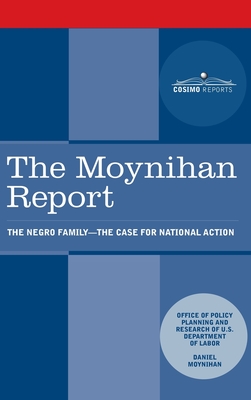 Moynihan Report: The Negro Family: The Case for National Action By U. S. Department of Labor, Daniel Patrick Moynihan Cover Image