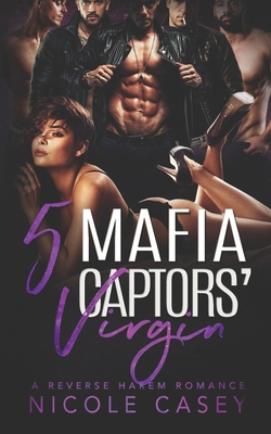 Five Mafia Captors' Virgin: A Reverse Harem Romance (Love by Numbers #4)